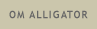 Om Alligator